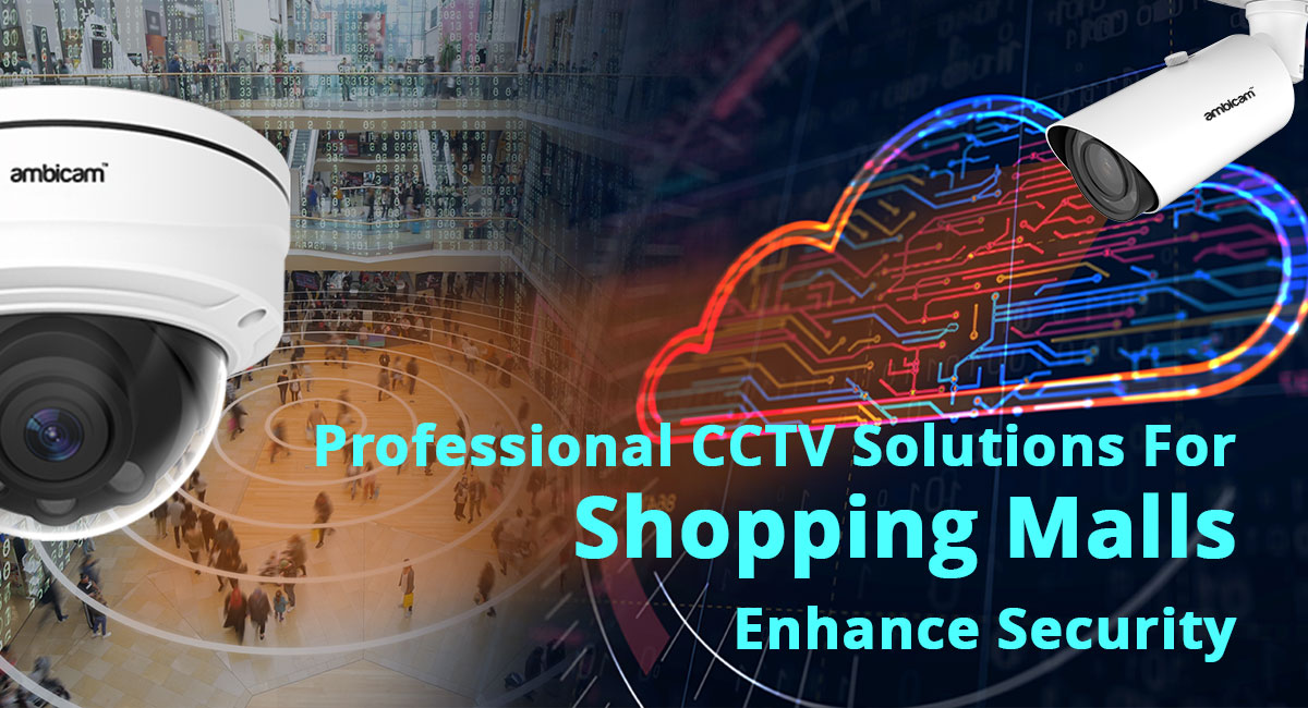 Professional Cctv Solutions For Shopping Malls Enhance Security