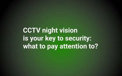 CCTV night vision is your key to security: what to pay attention to?
