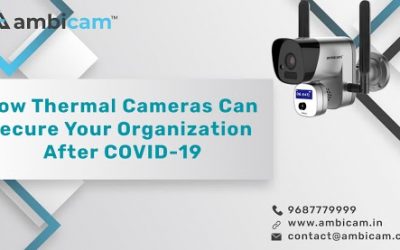 How Thermal Cameras Can secure Your Organization after COVID-19