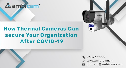 How Thermal Cameras Can secure Your Organization after COVID-19