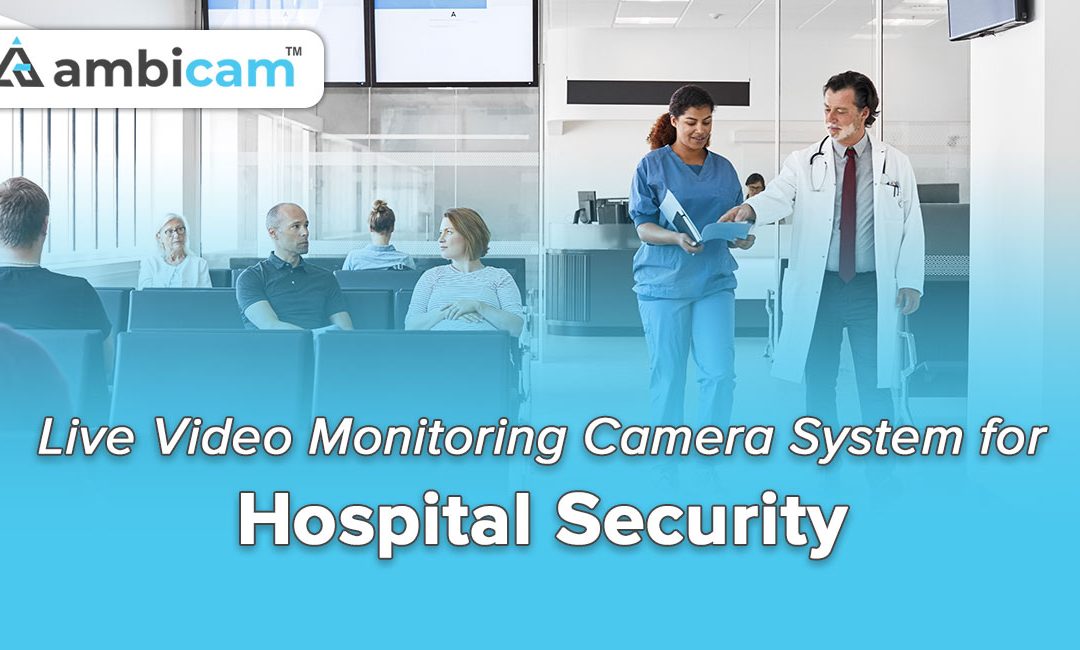 Live Video Monitoring camera for Hospital