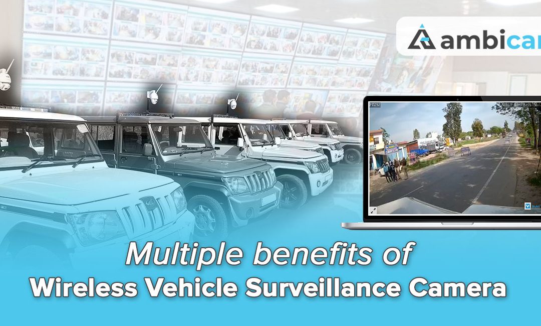 Multiple benefits of Wireless Vehicle Surveillance Camera